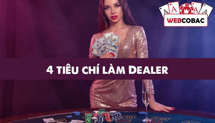 tieu chi lam dealer casino